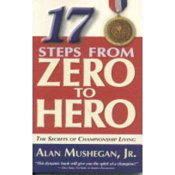 17 Steps From Zero To Hero by Alan Mushegan